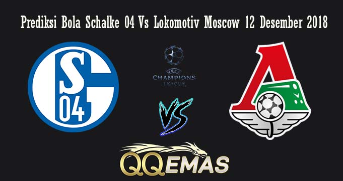 Prediksi Bola Schalke 04 Vs Lokomotiv Moscow 12 Desember 2018