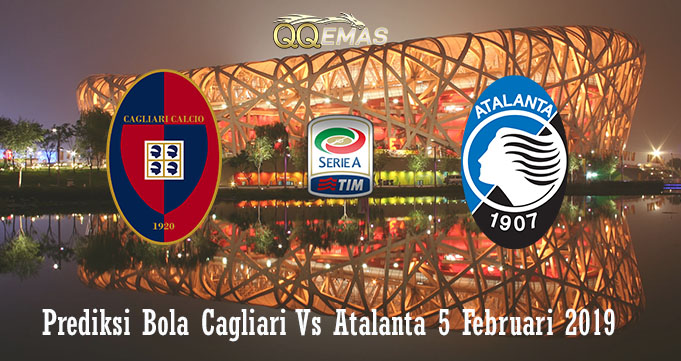 Prediksi Bola Cagliari Vs Atalanta 5 Februari 2019