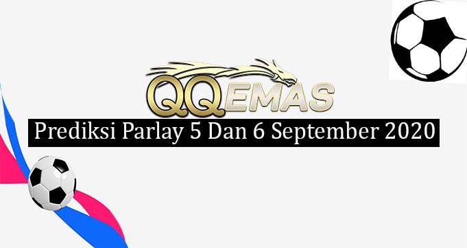 Prediksi Mix Parlay 5 Dan 6 September 2020